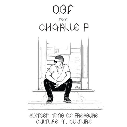 O.B.F. Feat Charlie P - Sixteen Tons Of Pressure